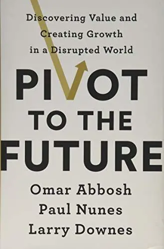Produktbild: Pivot to the Future: Discovering Value and Creating Growth in a Disrupted World