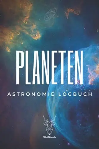 Produktbild: Planeten - Astronomie Logbuch: A5 Logbuch für Liebhaber der Astronomie | Beobachtungsblätter | Sternbilder | Himmelsbeobachtung | Amateurastronom