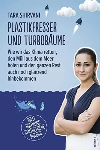 Produktbild: Plastikfresser und Turbobäume: Wie wir das Klima retten, den Müll aus dem Meer holen und den ganzen Rest auch noch glänzend hinbekommen