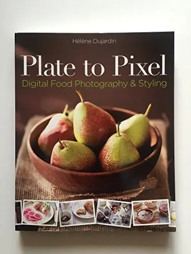 Produktbild: Plate to Pixel: Digital Food Photography and Styling: Digital Food Photography & Styling