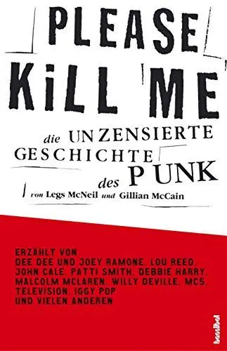 Produktbild: Please Kill Me: Die unzensierte Geschichte des Punk: Die unzensierte Geschichte des Punk Erzählt von Lou Reed, John Cale, Patti Smith, Iggy Pop, Debbie Harry, Willy DeVille u.a.