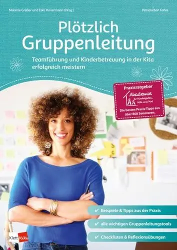 Produktbild: Plötzlich Gruppenleitung: Teamführung und Kinderbetreuung in der Kita erfolgreich meistern (Praxisratgeber der Akademie für Kindergarten, Kita und Hort) (Praxisratgeber Kita)