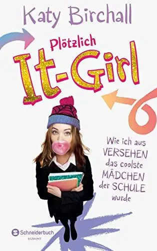 Produktbild: Plötzlich It-Girl - Wie ich aus Versehen das coolste Mädchen der Schule wurde (It Girl Serie)