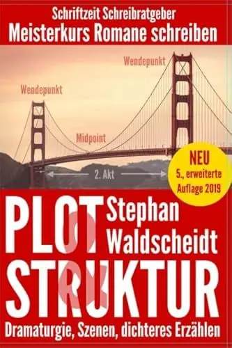 Produktbild: Plot & Struktur: Dramaturgie, Szenen, dichteres Erzählen: Meisterkurs Romane schreiben