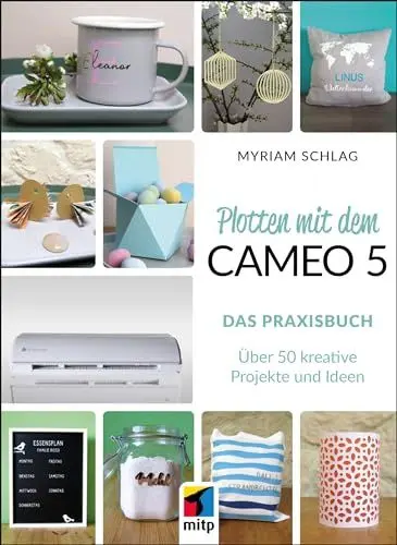 Produktbild: Plotten mit dem Cameo 5. Das Praxisbuch: Über 50 kreative Projekte und Ideen (mitp Kreativ)