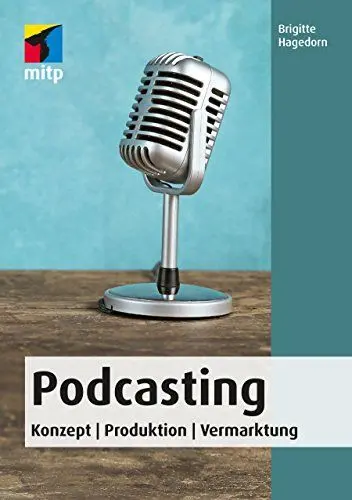 Produktbild: Podcasting: Konzept | Produktion | Vermarktung (mitp Anwendungen)