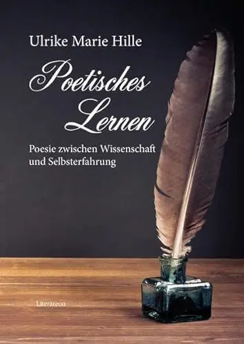 Produktbild: Poetisches Lernen – Poesie zwischen Wissenschaft und Selbsterfahrung: Sprache, Dichtung, Leidenschaft – ein Lebensbericht (Literareon)
