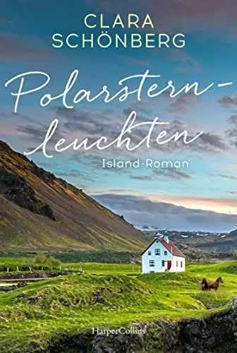Produktbild: Polarsternleuchten: Island Roman | Geheimnisse, Verrat und große Liebe vor der traumhaften Kulisse Islands - atemberaubend beschrieben und warmherzig erzählt