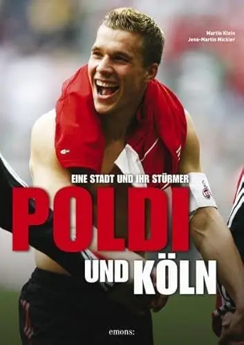 Produktbild: Poldi und Köln: Eine Stadt und ihr Stürmer
