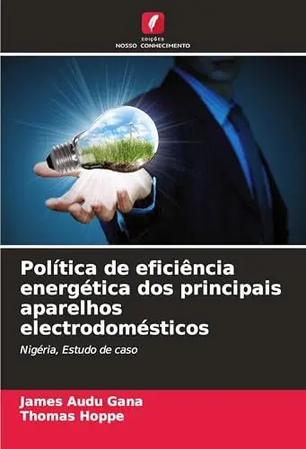 Produktbild: Política de eficiência energética dos principais aparelhos electrodomésticos: Nigéria, Estudo de caso