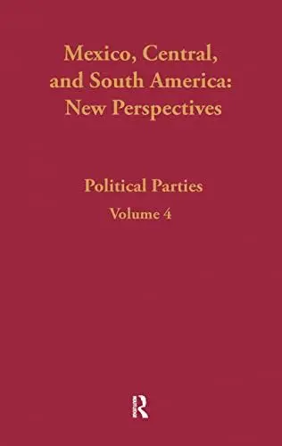 Produktbild: Political Parties: Mexico, Central, and South America (Mexico, Central and South America: The Scholarly Literature, Band 4)