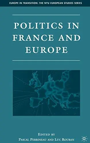 Produktbild: Politics in France and Europe (Europe in Transition: The NYU European Studies Series)