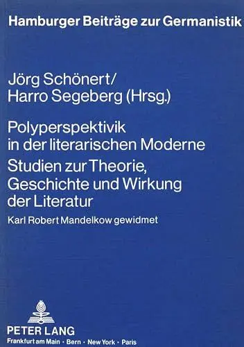 Produktbild: Polyperspektivik in der literarischen Moderne. Studien zur Theorie, Geschichte und Wirkung der Literatur: Karl Robert Mandelkow gewidmet (Hamburger Beiträge zur Germanistik, Band 1)