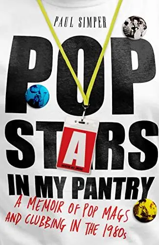 Produktbild: Pop Stars in My Pantry: A Memoir of Pop Mags and Clubbing in the 1980s