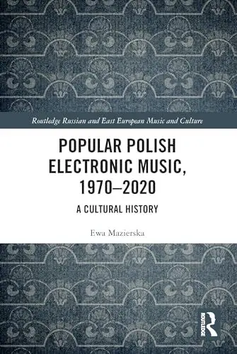 Produktbild: Popular Polish Electronic Music, 1970-2020: A Cultural History (Slavonic and East European Music Studies)
