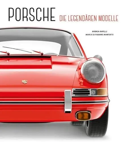 Produktbild: PORSCHE: Die legendären Modelle. Bildband mit über 160 Fotografien und Illustrationen: Die legendären Modelle. Mit über 160 Fotografien und Illustrationen