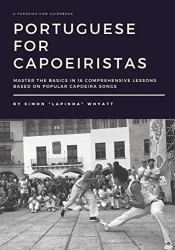 Produktbild: Portuguese for Capoeiristas: Master the Basics in 16 Comprehensive Lessons based on Popular Capoeira Songs
