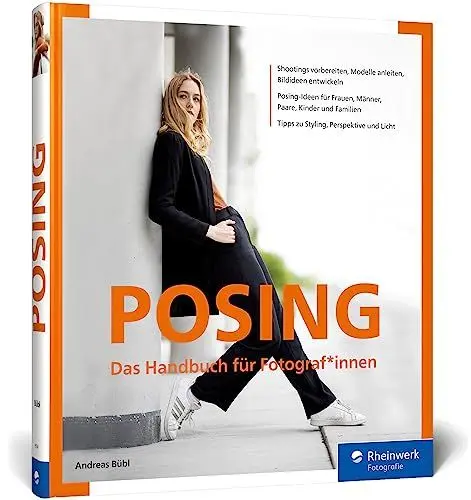 Produktbild: Posing: Das Handbuch für Fotograf*innen. Porträt-Ideen entwickeln und Models anleiten: Posen für Frauen, Männer, Paare, Kinder und Familien