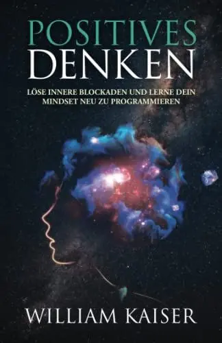Produktbild: Positives Denken - Löse innere Blockaden und lerne dein Mindset neu zu programmieren