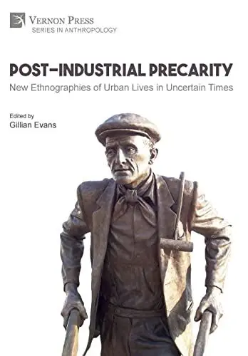 Produktbild: Post-Industrial Precarity: New Ethnographies of Urban Lives in Uncertain Times (Hardback, B&W) (Anthropology)