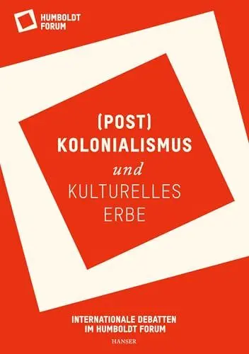 Produktbild: (Post)Kolonialismus und kulturelles Erbe: Internationale Debatten im Humboldt Forum