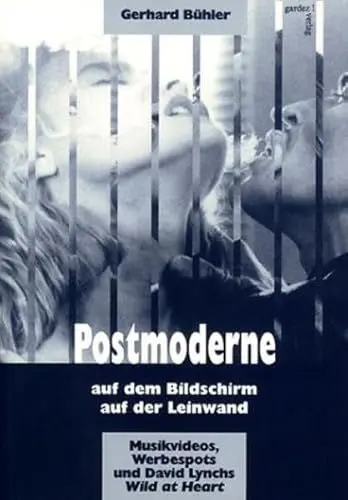 Produktbild: Postmoderne, auf dem Bildschirm, auf der Leinwand: Musikvideos, Werbespots und David Lynchs Wild at Heart: Musikvideos, Werbespots und David Lynchs Wild at Heart. Diss. (Filmstudien)