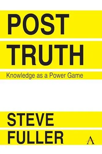 Produktbild: Post-Truth: Knowledge As A Power Game (Key Issues in Modern Sociology, Band 1)