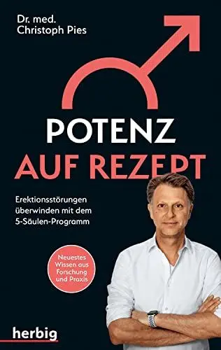 Produktbild: Potenz auf Rezept: Erektionsstörungen überwinden mit dem 5-Säulen-Programm·· Neuestes Wissen aus Forschung und Praxis