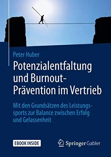 Produktbild: Potenzialentfaltung und Burnout-Prävention im Vertrieb: Mit den Grundsätzen des Leistungssports zur Balance zwischen Erfolg und Gelassenheit