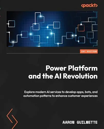Produktbild: Power Platform and the AI Revolution: Explore modern AI services to develop apps, bots, and automation patterns to enhance customer experiences
