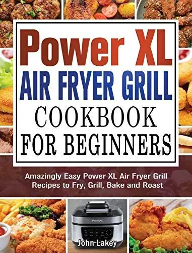 Produktbild: Power XL Air Fryer Grill Cookbook For Beginners: Amazingly Easy Power XL Air Fryer Grill Recipes to Fry, Grill, Bake and Roast