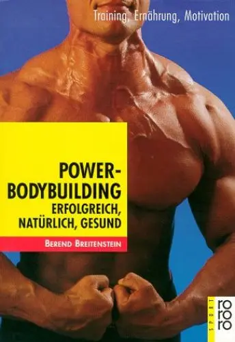 Produktbild: Power-Bodybuilding: Erfolgreich, natürlich, gesund. Training, Ernährung, Motivation