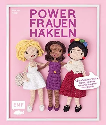 Produktbild: Powerfrauen häkeln: 16 Häkelanleitungen für außergewöhnliche Frauen und ihre Geschichten: Frida Kahlo, Angela Merkel, Jane Austen und viele mehr