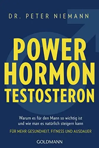 Produktbild: Powerhormon Testosteron: Warum es für den Mann so wichtig ist und wie man es natürlich steigern kann - Für mehr Gesundheit, Fitness und Ausdauer