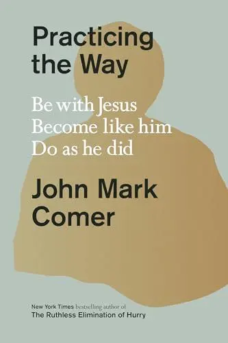 Produktbild: Practicing the Way: Be with Jesus. Become like him. Do as he did.