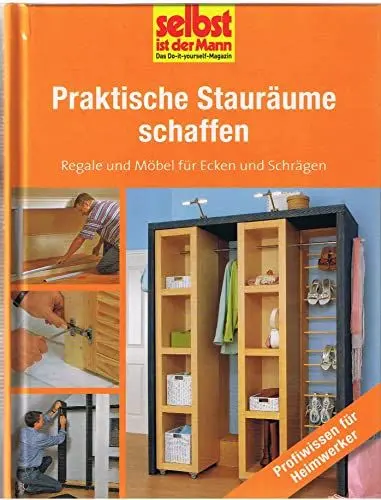 Produktbild: Praktische Stauräume schaffen - selbst ist der Mann: Regale und Möbel für Ecken und Schrägen