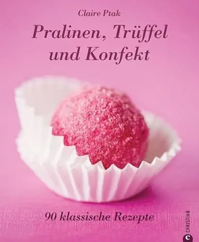Produktbild: Pralinen, Trüffel und Konfekt: 90 klassische Rezepte.