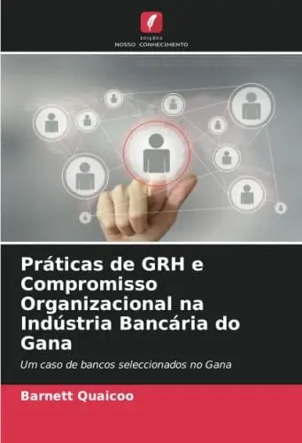 Produktbild: Práticas de GRH e Compromisso Organizacional na Indústria Bancária do Gana: Um caso de bancos seleccionados no Gana