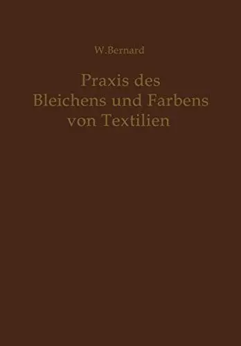 Produktbild: Praxis des Bleichens und Färbens von Textilien: Mechanische und chemische Technologie