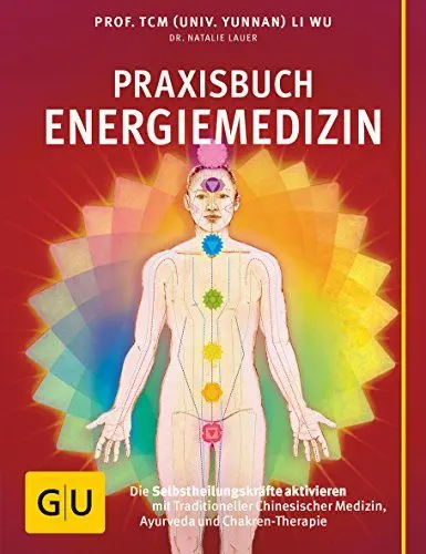 Produktbild: Praxisbuch Energiemedizin: Die Selbstheilungskräfte aktivieren mit Traditioneller Chinesischer Medizin, Ayurveda und Chakren-Therapie (Alternativmedizin)