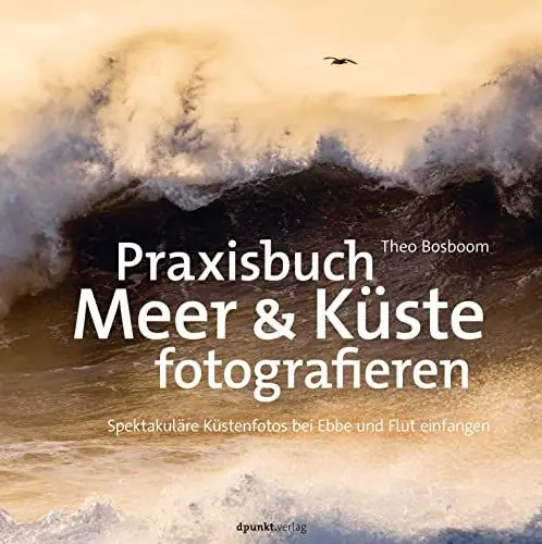 Produktbild: Praxisbuch Meer & Küste fotografieren: Spektakuläre Küstenfotos bei Ebbe und Flut einfangen
