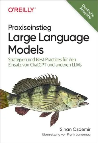 Produktbild: Praxiseinstieg Large Language Models: Strategien und Best Practices für den Einsatz von ChatGPT und anderen LLMs (Animals)