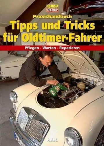 Produktbild: Praxishandbuch Tipps und Tricks für Oldtimer-Fahrer: Pflegen - Warten - Reparieren (VLB Reihenkürzel: SO997 - Edition Oldtimer Markt)