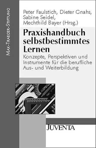 Produktbild: Praxishandbuch selbstbestimmtes Lernen: Konzepte, Perspektiven und Instrumente für die berufliche Aus- und Weiterbildung (Veröffentlichungen der Max-Traeger-Stiftung)