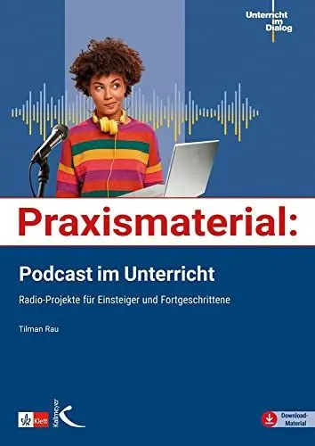 Produktbild: Praxismaterial: Podcast im Unterricht: Radio-Projekte für Einsteiger und Fortgeschrittene (Praxis Deutsch)