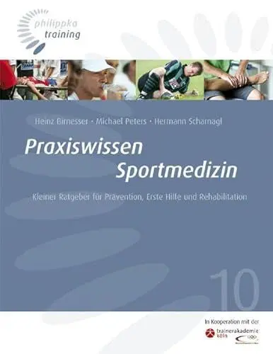 Produktbild: Praxiswissen Sportmedizin: Kleiner Ratgeber für Prävention, Erste Hilfe und Rehabilitation (Philippka-Training)