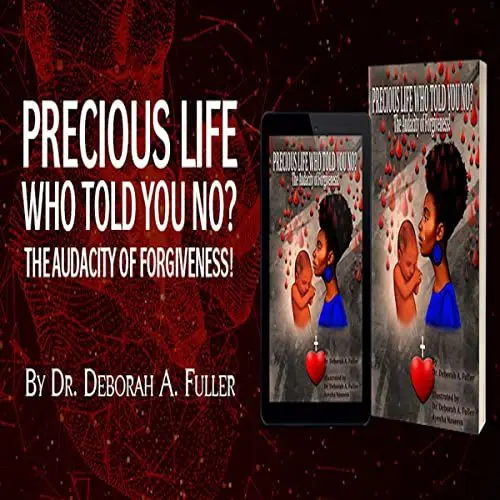 Produktbild: Precious Life Who Told You No?: The Audacity of Forgiveness!