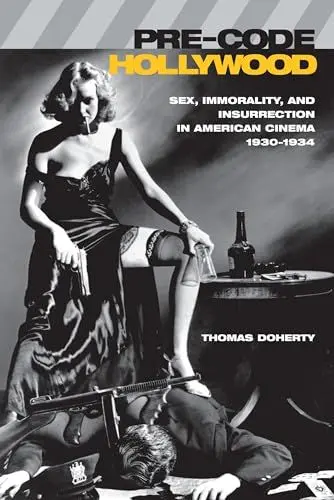 Produktbild: Pre-Code Hollywood: Sex, Immorality, and Insurrection in American Cinema, 1930-1934: Sex, Immorality, and Insurrection in American Cinema, 1930â 