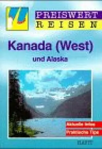 Produktbild: Preiswert reisen, Bd.40, Kanada (West) und Alaska: Aktuelle Infos, Praktische Tips