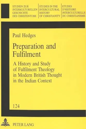 Produktbild: Preparation and Fulfilment: A History and Study of Fulfilment Theology in Modern British Thought in the Indian Context (Studien zur interkulturellen ... in the Intercultural History of Christianity)